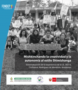 Mishkinchando la creatividad y la autonomía al estilo Shimishanga. Sistematización de la experiencia de la I.E. 18214, Cochamal, Rodríguez de Mendoza, Amazonas