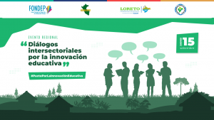 FONDEP inicia ruta de diálogos intersectoriales por la innovación educativa